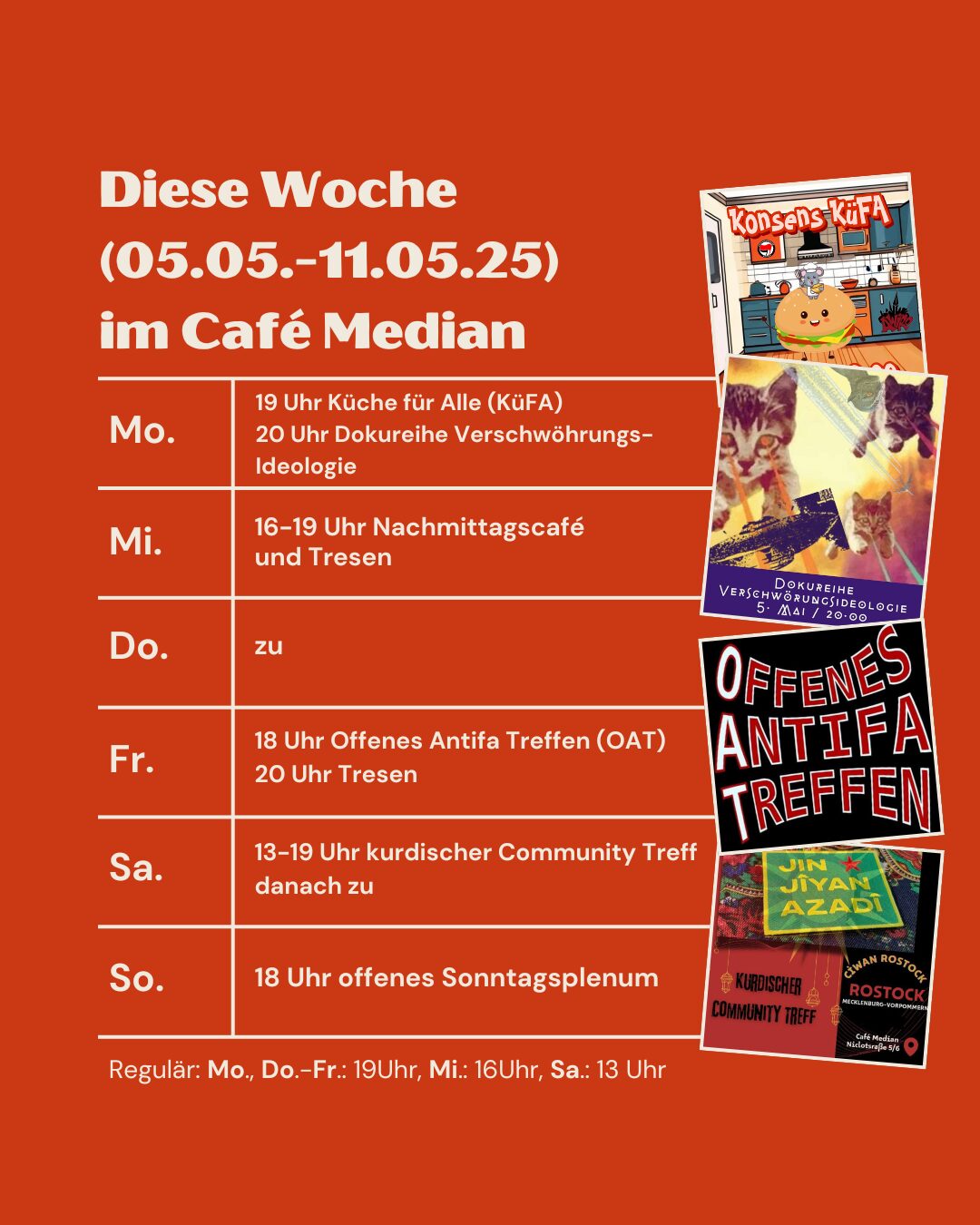 Wochenausblick 05.05.-11.05.2025 ✨ Mo: Küfa ab 19 Uhr, 20 Uhr Dokureihe Verschwöhrungs-Ideologie Mi: Nachmittagscafe ab 16 Uhr, danach Tresen Do: zu Fr: ab 18 Uhr Offenes Antifa Treffen (OAT), ab 20 Uhr Tresen Sa: kurdischer Community Treff 13-19 Uhr So: Plenum ab 18 Uhr weißer Text auf roten Hintergrund
