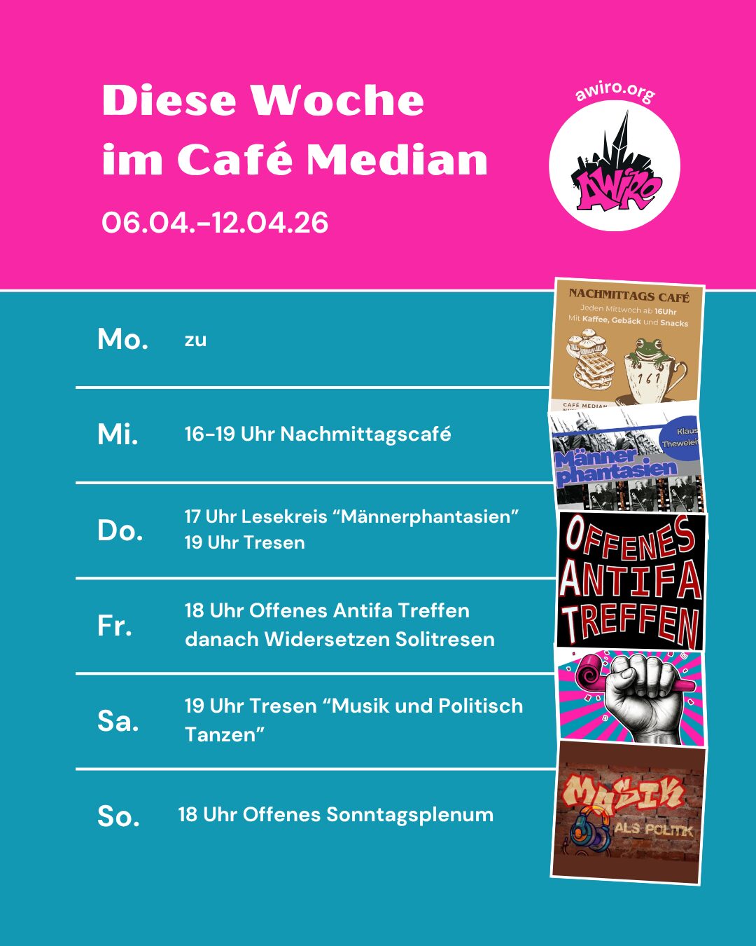 Montag: zu Mittwoch: 16-19 Uhr Nachmittagscafé Donnerstag: 17-19 Uhr Lesekreis Männerphantasien 19 Uhr Tresen Freitag: 18 Uhr Offenes Antifa Treffen (OAT) danach Widersetzen-Soli-Tresen Samstag: 19 Uhr Tresen "Musik und politisch Tanzen" Sonntag: 18 Uhr Offenes Sonntagsplenum