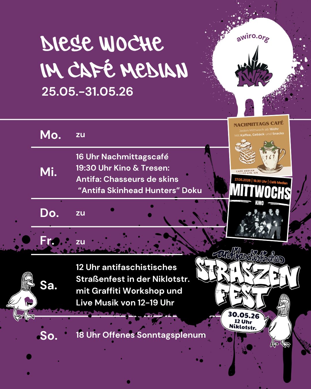 Die Übersicht der AWIRO-Woche 25.05-31.05.26: Montag: zu Mittwoch: 16-19 Uhr Nachmittagscafé 19:30 Uhr Kino & Tresen: Antifa: Chasseurs de skins Donnerstag: zu Freitag: zu Samstag: 12 Uhr antifaschistisches Straßenfest in der Niklotstr. Sonntag: 18 Uhr Offenes Sonntagsplenum