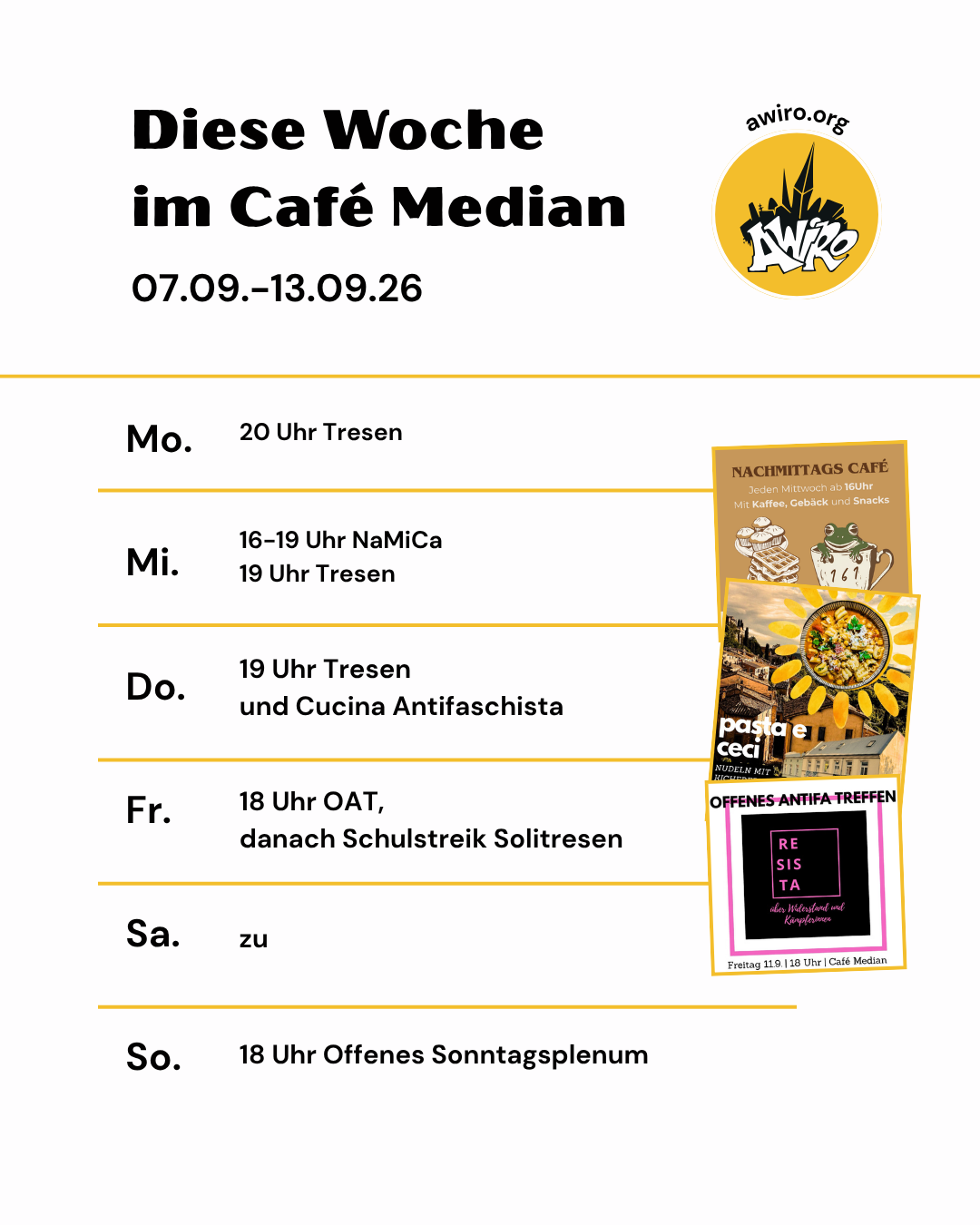 Hier die aktuelle Übersicht der AWIRO-Woche 07.09.-13.09.26: Montag: 20 Uhr Tresen Mittwoch: 16-19 Uhr NaMiCa 19 Uhr Tresen Donnerstag: 19 Uhr Tresen mit cucina antifascista Freitag: 18 Uhr Offenes Antifa Treffen - Thema Résista Podcast Samstag: zu Sonntag: 18 Uhr Offenes Sonntagsplenum