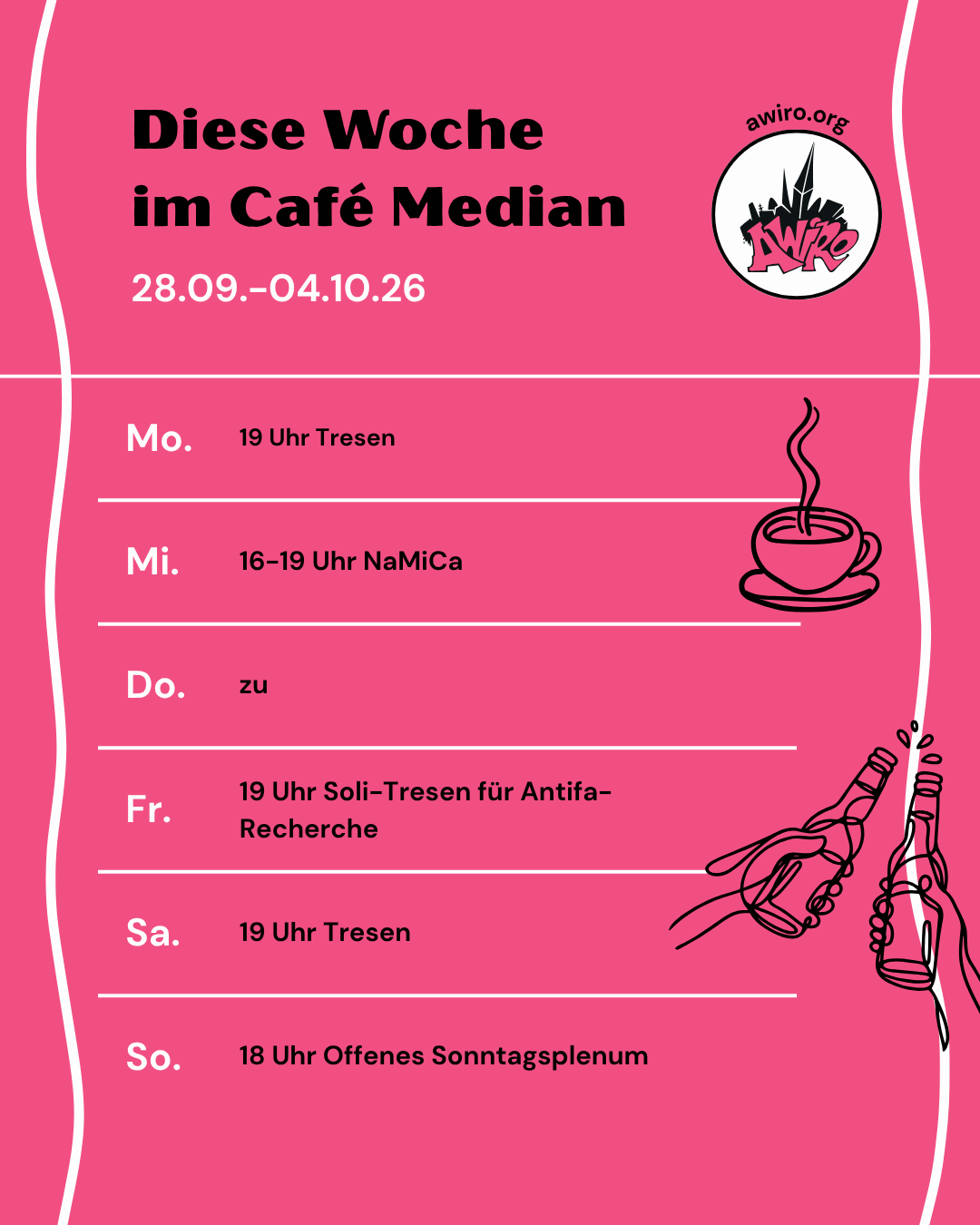 Hier die aktuelle Übersicht der AWIRO-Woche 28.09.-04.10.26: Montag: 19 Uhr Tresen Mittwoch: 16-19 Uhr NaMiCa Donnerstag: zu Freitag: 19 Uhr Soli-Tresen Samstag: 19 Uhr Tresen Sonntag: 18 Uhr Offenes Sonntagsplenum